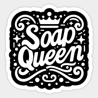 Soap Queen - For Handcrafted Artisanal Soaps Makers Sticker